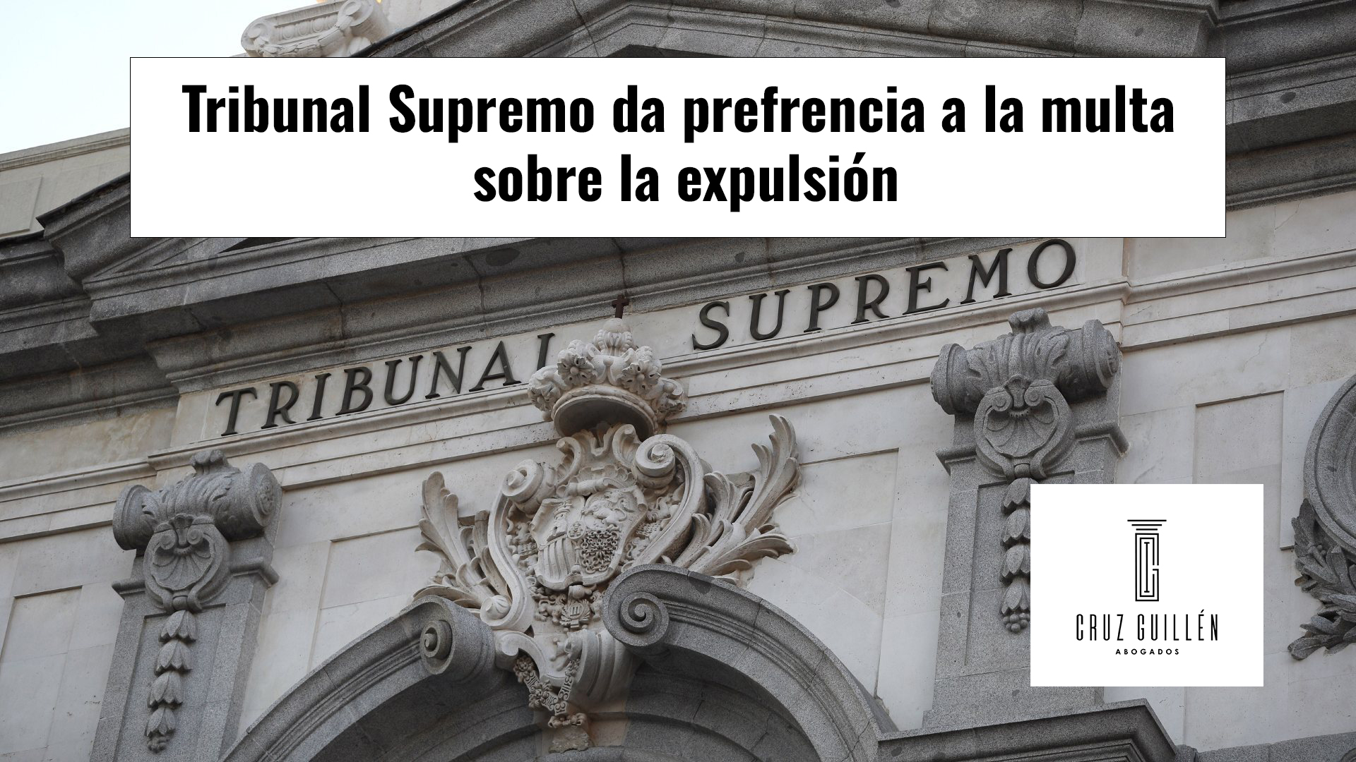 Tribunal Supremo da preferencia a la multa sobre la expulsión