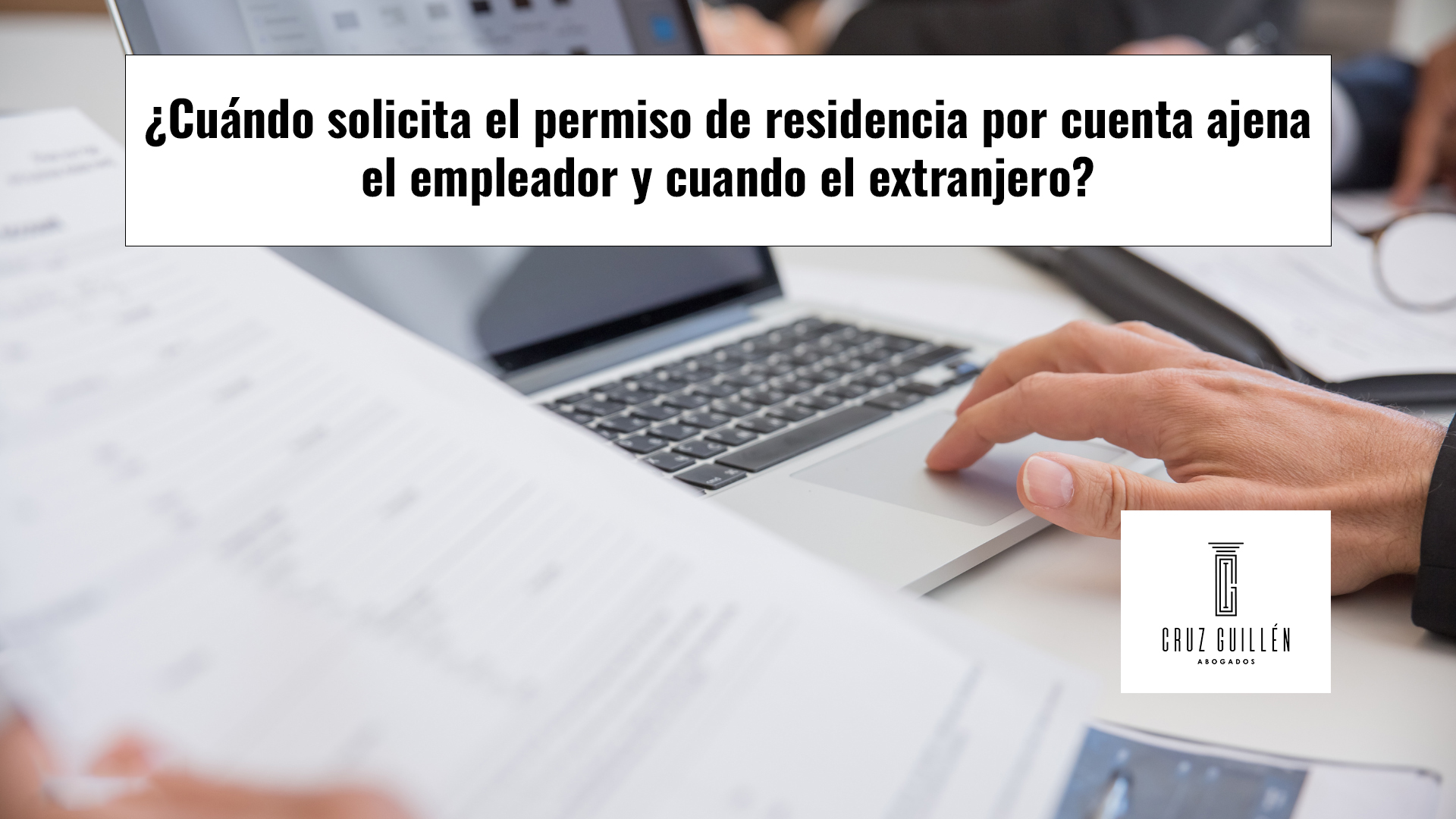 ¿Cuándo solicita el permiso de residencia por cuenta ajena el empleador y cuando el extranjero?